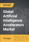Artificial Intelligence Accelerators - Global Strategic Business Report- Product Image