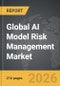 AI Model Risk Management - Global Strategic Business Report - Product Thumbnail Image