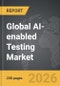 AI-enabled Testing - Global Strategic Business Report - Product Image
