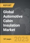 Automotive Cabin Insulation - Global Strategic Business Report - Product Image