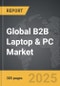 B2B Laptop & PC - Global Strategic Business Report - Product Image