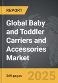 Baby and Toddler Carriers and Accessories - Global Strategic Business Report- Product Image