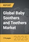 Baby Soothers and Teethers - Global Strategic Business Report - Product Image