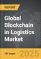 Blockchain in Logistics - Global Strategic Business Report - Product Image