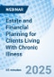 Estate and Financial Planning for Clients Living With Chronic Illness - Webinar (Recorded) - Product Image