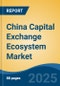 China Capital Exchange Ecosystem Market, By Region, Competition, Forecast and Opportunities, 2020-2030F - Product Thumbnail Image