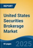 United States Securities Brokerage Market, By Region, Competition, Forecast and Opportunities, 2020-2030F- Product Image