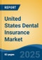 United States Dental Insurance Market, By Region, Competition, Forecast and Opportunities, 2020-2030F - Product Thumbnail Image