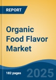 Organic Food Flavor Market - Global Industry Size, Share, Trends, Opportunity, and Forecast, 2020-2030F- Product Image