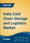 India Cold Chain Storage and Logistics Market, By Region, Competition, Forecast and Opportunities, 2020-2030F - Product Thumbnail Image