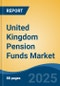 United Kingdom Pension Funds Market, By Region, Competition, Forecast and Opportunities, 2020-2030F - Product Image