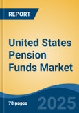 United States Pension Funds Market, By Region, Competition, Forecast and Opportunities, 2020-2030F- Product Image