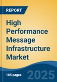 High Performance Message Infrastructure Market - Global Industry Size, Share, Trends, Opportunity, and Forecast, 2020-2030F- Product Image
