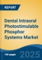 Dental Intraoral Photostimulable Phosphor Systems Market - Global Industry Size, Share, Trends, Opportunity, and Forecast, 2020-2030F - Product Thumbnail Image