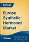 Europe Synthetic Hormones Market, By Country, Competition, Forecast & Opportunities, 2020-2030F - Product Thumbnail Image
