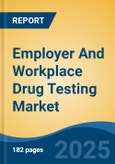 Employer And Workplace Drug Testing Market - Global Industry Size, Share, Trends, Opportunity, and Forecast, 2020-2030F- Product Image