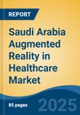 Saudi Arabia Augmented Reality in Healthcare Market, By Region, Competition, Forecast and Opportunities, 2020-2030F- Product Image