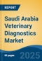 Saudi Arabia Veterinary Diagnostics Market, By Region, Competition, Forecast and Opportunities, 2020-2030F - Product Thumbnail Image