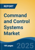 Command and Control Systems Market - Global Industry Size, Share, Trends, Opportunity, and Forecast, 2020-2030F- Product Image
