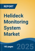 Helideck Monitoring System Market - Global Industry Size, Share, Trends, Opportunity, and Forecast, 2020-2030F- Product Image