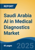 Saudi Arabia AI in Medical Diagnostics Market, By Region, Competition, Forecast and Opportunities, 2020-2030F- Product Image