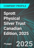 Sprott Physical Silver Trust (PSLV:ARCX) Canadian Edition, 2025: Analytics, Extensive Financial Metrics, and Benchmarks Against Averages and Top Companies Within its Industry- Product Image
