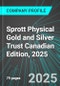 Sprott Physical Gold and Silver Trust (CEF:ARCX) Canadian Edition, 2025: Analytics, Extensive Financial Metrics, and Benchmarks Against Averages and Top Companies Within its Industry - Product Thumbnail Image