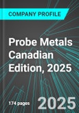 Probe Metals (PROBF:PINX) Canadian Edition, 2025: Analytics, Extensive Financial Metrics, and Benchmarks Against Averages and Top Companies Within its Industry- Product Image