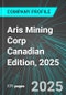 Aris Mining Corp (ARIS:TSE) Canadian Edition, 2025: Analytics, Extensive Financial Metrics, and Benchmarks Against Averages and Top Companies Within its Industry - Product Thumbnail Image