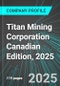 Titan Mining Corporation (TI:TSE) Canadian Edition, 2025: Analytics, Extensive Financial Metrics, and Benchmarks Against Averages and Top Companies Within its Industry - Product Thumbnail Image