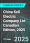 China Keli Electric Company Ltd (ZKL.H:TSX) Canadian Edition, 2025: Analytics, Extensive Financial Metrics, and Benchmarks Against Averages and Top Companies Within its Industry - Product Thumbnail Image
