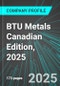 BTU Metals (BTU:TSX) Canadian Edition, 2025: Analytics, Extensive Financial Metrics, and Benchmarks Against Averages and Top Companies Within its Industry - Product Thumbnail Image
