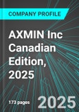AXMIN Inc (AXMIF:PINX) Canadian Edition, 2025: Analytics, Extensive Financial Metrics, and Benchmarks Against Averages and Top Companies Within its Industry- Product Image