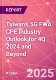 Taiwan's 5G FWA CPE Industry Outlook for 4Q 2024 and Beyond- Product Image