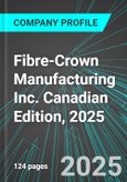 Fibre-Crown Manufacturing Inc. (FBR.H:TSX) Canadian Edition, 2025: Analytics, Extensive Financial Metrics, and Benchmarks Against Averages and Top Companies Within its Industry- Product Image