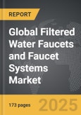 Filtered Water Faucets and Faucet Systems - Global Strategic Business Report- Product Image
