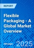 Flexible Packaging - A Global Market Overview- Product Image
