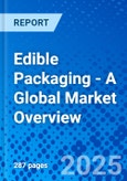 Edible Packaging - A Global Market Overview- Product Image