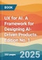 UX for AI. A Framework for Designing AI-Driven Products. Edition No. 1 - Product Thumbnail Image