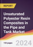Unsaturated Polyester Resin Composites in the Pipe and Tank Market Report: Trends, Forecast and Competitive Analysis to 2031- Product Image