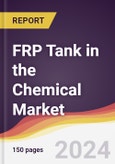 FRP Tank in the Chemical Market Report: Trends, Forecast and Competitive Analysis to 2031- Product Image
