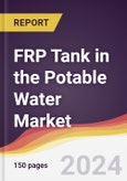 FRP Tank in the Potable Water Market Report: Trends, Forecast and Competitive Analysis to 2031- Product Image