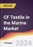CF Textile in the Marine Market Report: Trends, Forecast and Competitive Analysis to 2031- Product Image
