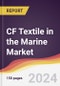 CF Textile in the Marine Market Report: Trends, Forecast and Competitive Analysis to 2031 - Product Thumbnail Image