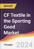 CF Textile in the Sporting Good Market Report: Trends, Forecast and Competitive Analysis to 2031- Product Image