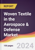 Woven Textile in the Aerospace & Defense Market Report: Trends, Forecast and Competitive Analysis to 2031- Product Image