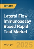 Lateral Flow Immunoassay (LFIA) Based Rapid Test Market Opportunities and Strategies to 2033- Product Image