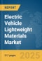 Electric Vehicle Lightweight Materials Market Opportunities and Strategies to 2033 - Product Image