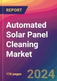 Automated Solar Panel Cleaning Market Size, Market Share, Application Analysis, Regional Outlook, Growth Trends, Key Players, Competitive Strategies and Forecasts, 2024 To 2032- Product Image