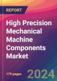 High Precision Mechanical Machine Components Market Size, Market Share, Application Analysis, Regional Outlook, Growth Trends, Key Players, Competitive Strategies and Forecasts, 2024 To 2032- Product Image